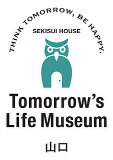 Tomorrow’s　Life　Museum