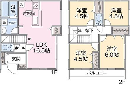 １F　LDK１６.５帖
２F　洋室４．５帖、４．５帖、４．５帖、６帖 